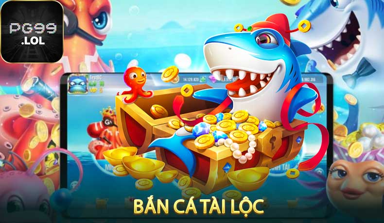 Bắn Cá Tài Lộc